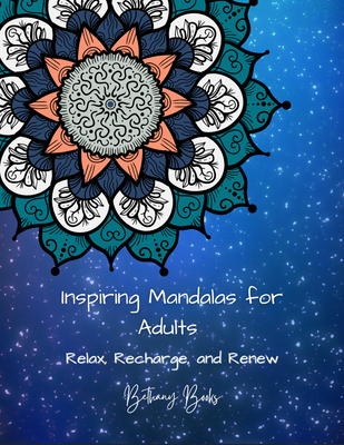 Inspiring Mandalas for Adults Relax, Recharge and Renew image 1